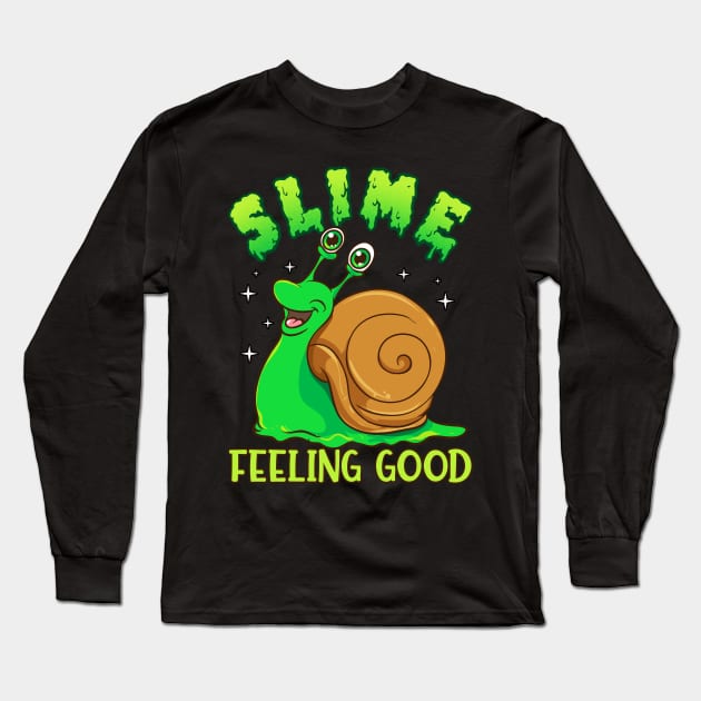 Slime Feeling Good - Funny Slimy Snail Pun Long Sleeve T-Shirt by Eyes4